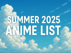 Summer 2025 Anime List