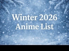 Winter 2026 Anime List