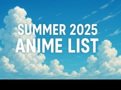 Summer 2025 Anime List